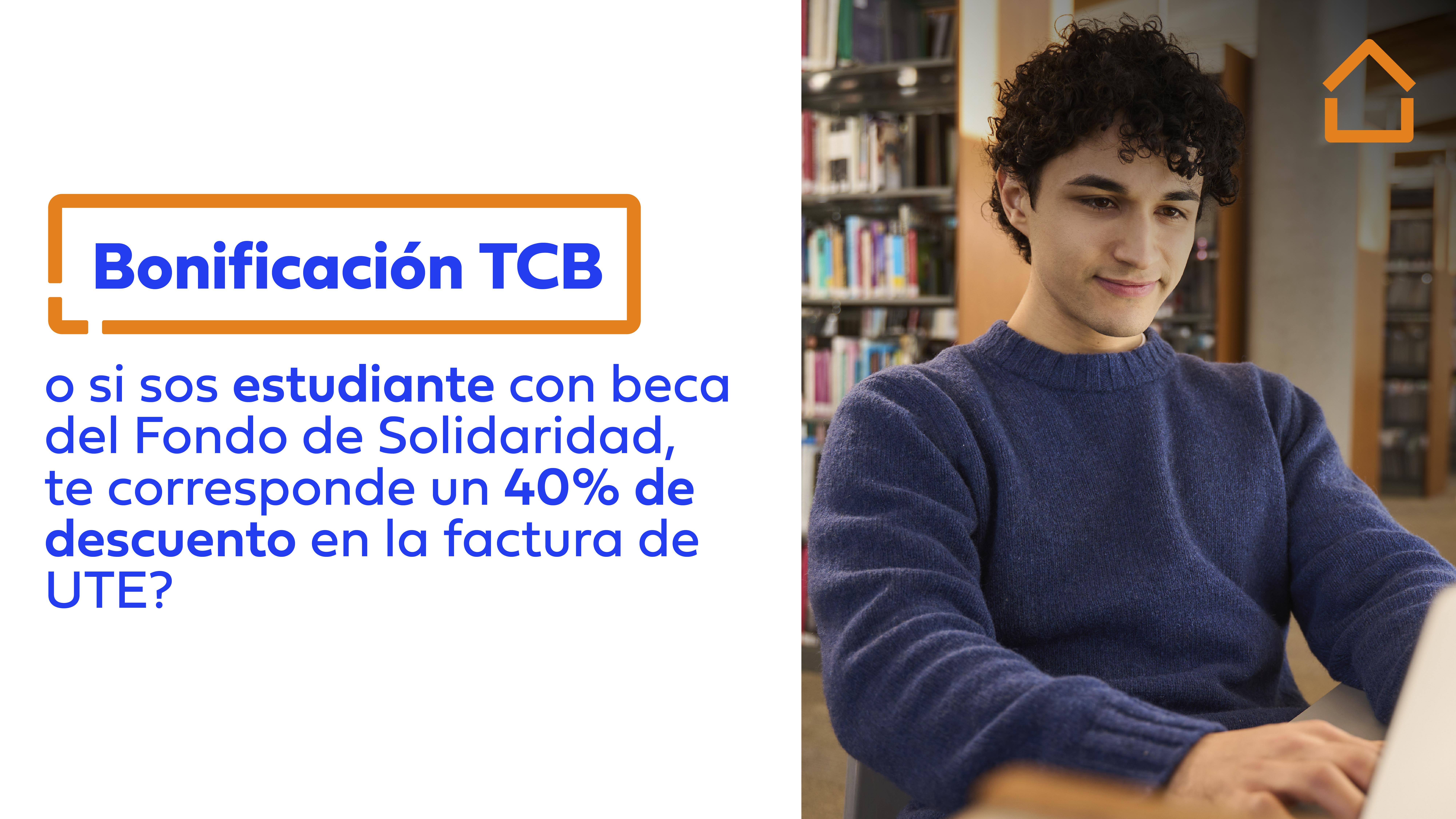 Bonificación TCB del 40% en la factura de UTE para jubilados y jubiladas que perciben la Prima por Edad y estudiantes con beca del Fondo de Solidaridad